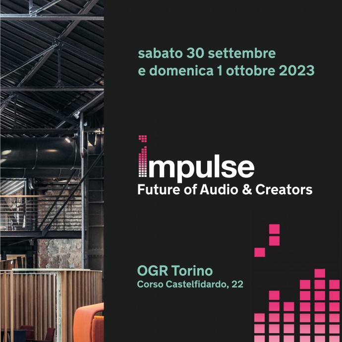 Ogr Torino - “Impulse”_Future of Audio & Creators, 30 settembre e 1 ottobre